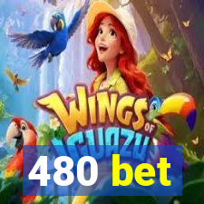 480 bet